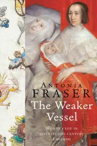 The Weaker Vessel - Woman's Lot - Antonia Fraser